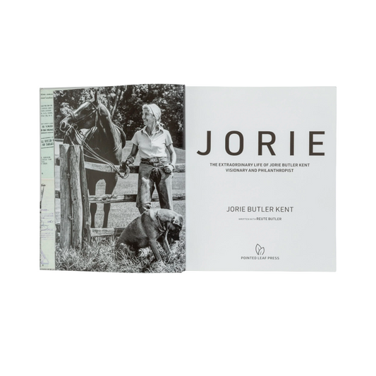 Jorie: The Extraordinary Life of Jorie Butler Kent, Visionary and Philanthropist