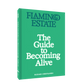 Flamingo Estate The Guide to Becoming Alive