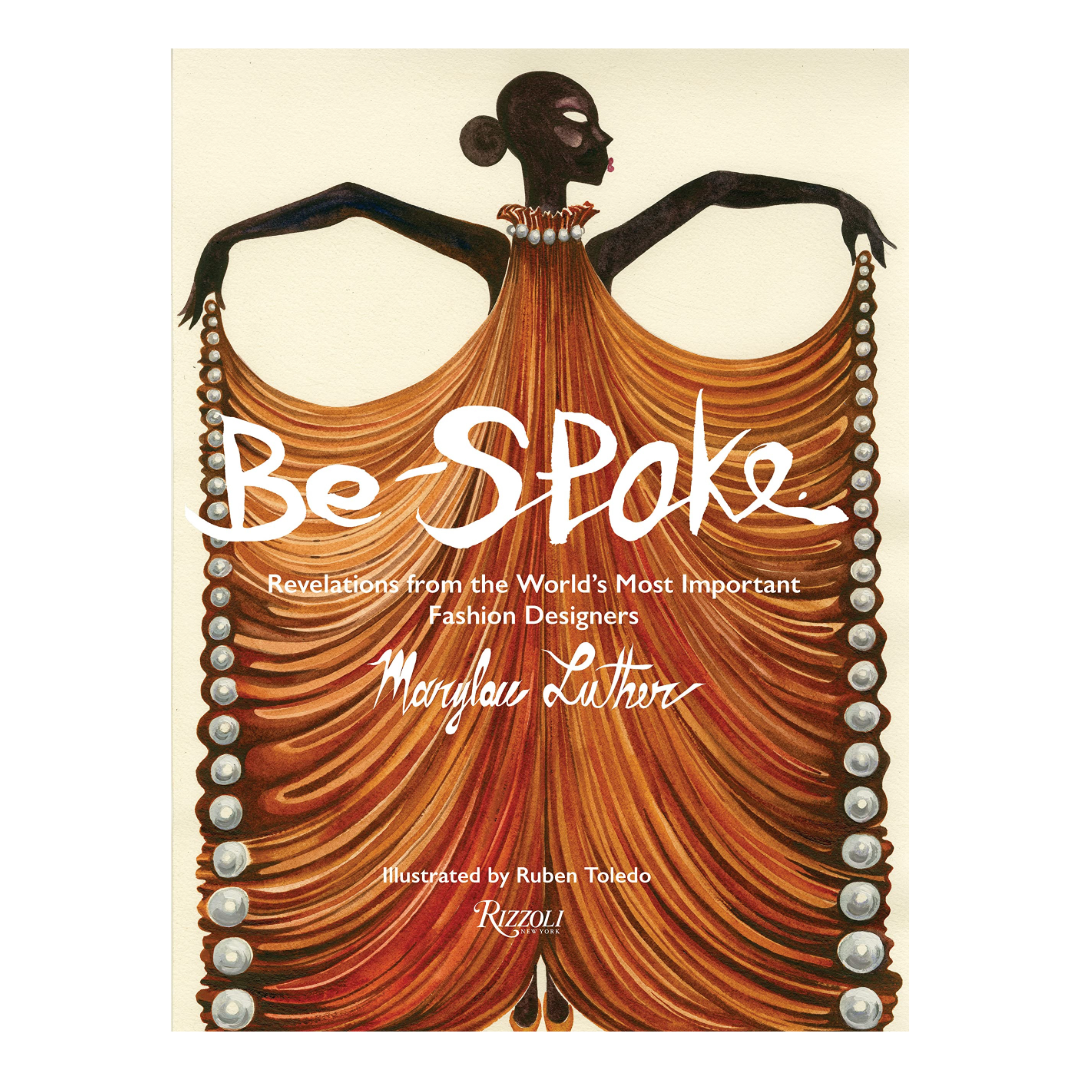 Be-Spoke: Revelations from the World's Most Important Fashion Designers