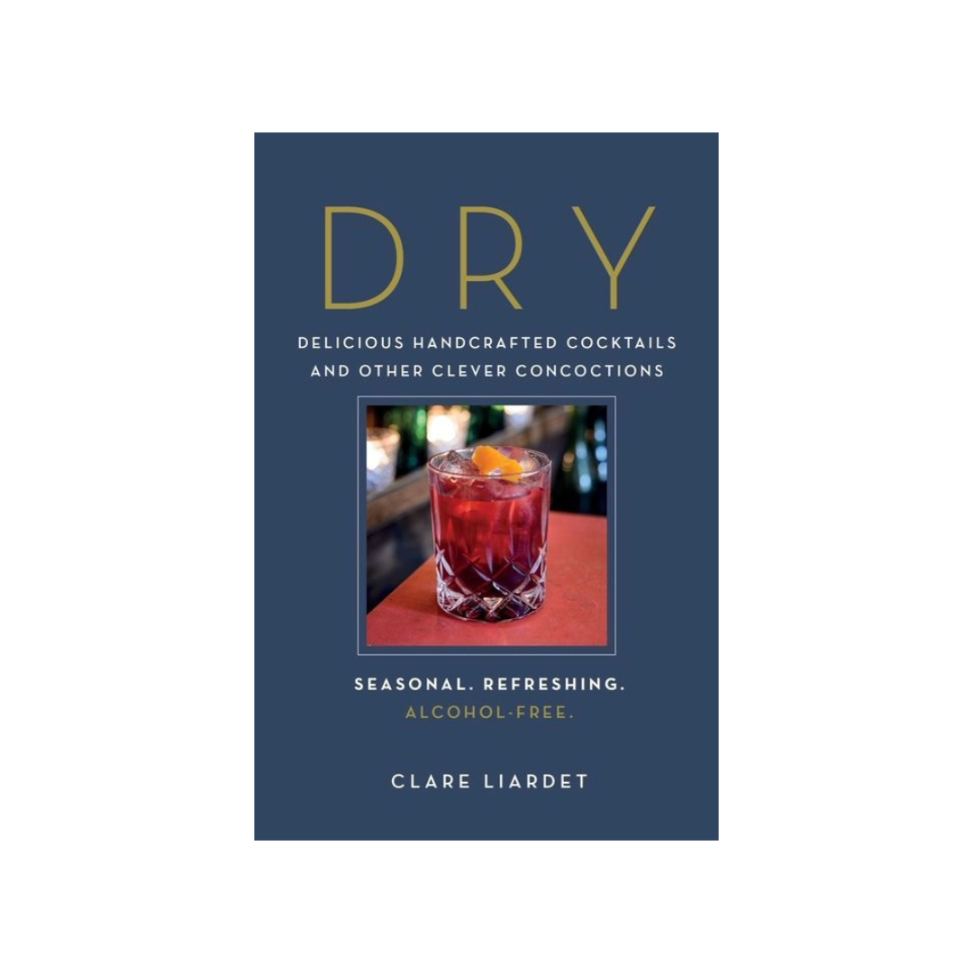 Dry: Delicious Handcrafted Cocktails and Other Clever Concoctions