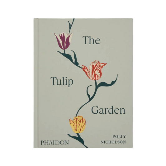 The Tulip Garden: Growing and Collecting Species, Rare and Annual Varieties